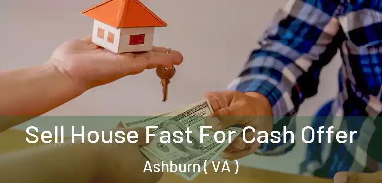  Sell House Fast For Cash Offer Ashburn ( VA )