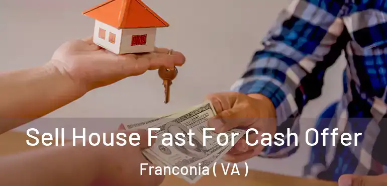  Sell House Fast For Cash Offer Franconia ( VA )