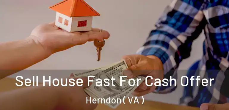  Sell House Fast For Cash Offer Herndon ( VA )