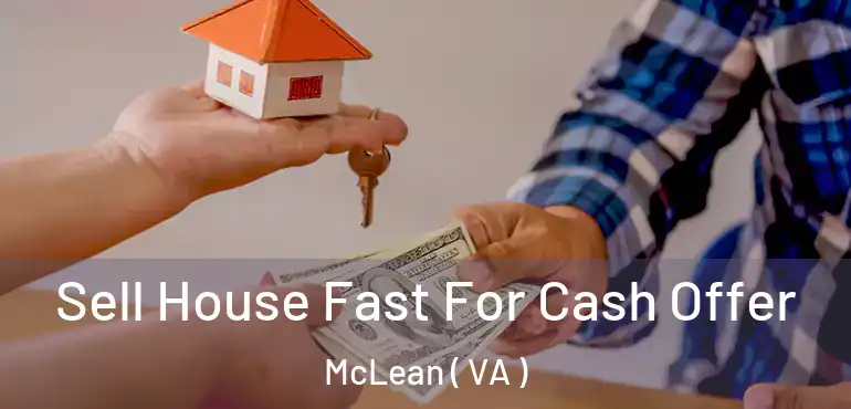  Sell House Fast For Cash Offer McLean ( VA )