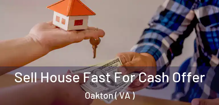 Sell House Fast For Cash Offer Oakton ( VA )