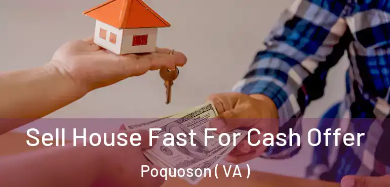  Sell House Fast For Cash Offer Poquoson ( VA )