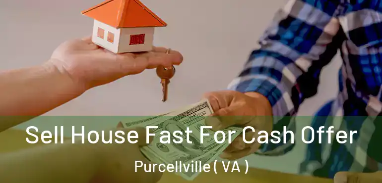  Sell House Fast For Cash Offer Purcellville ( VA )