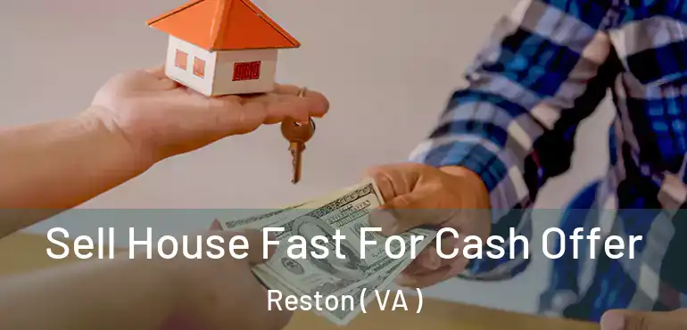  Sell House Fast For Cash Offer Reston ( VA )