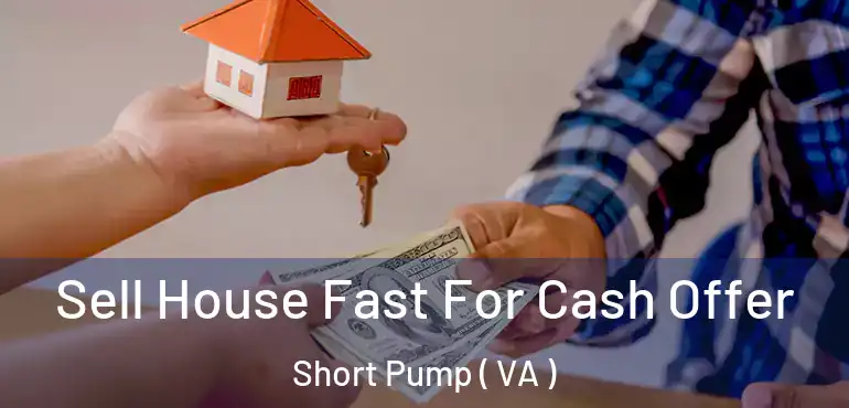  Sell House Fast For Cash Offer Short Pump ( VA )
