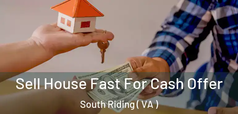  Sell House Fast For Cash Offer South Riding ( VA )