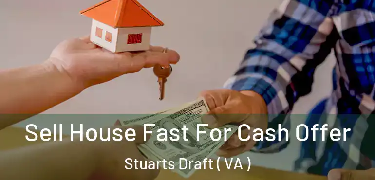  Sell House Fast For Cash Offer Stuarts Draft ( VA )