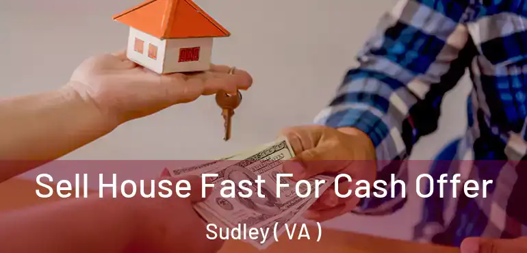  Sell House Fast For Cash Offer Sudley ( VA )