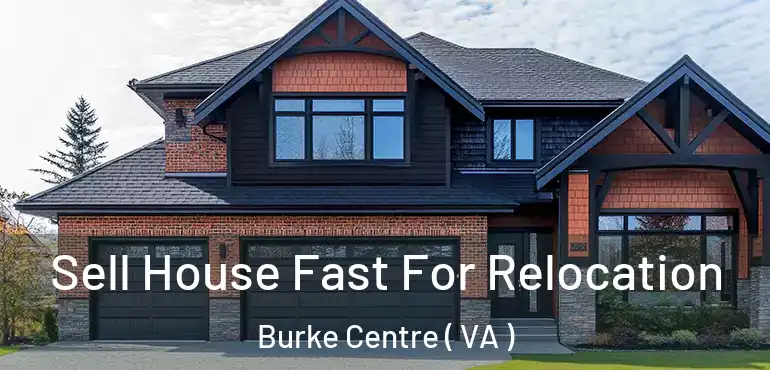  Sell House Fast For Relocation Burke Centre ( VA )