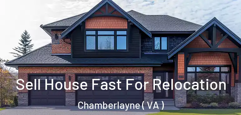  Sell House Fast For Relocation Chamberlayne ( VA )