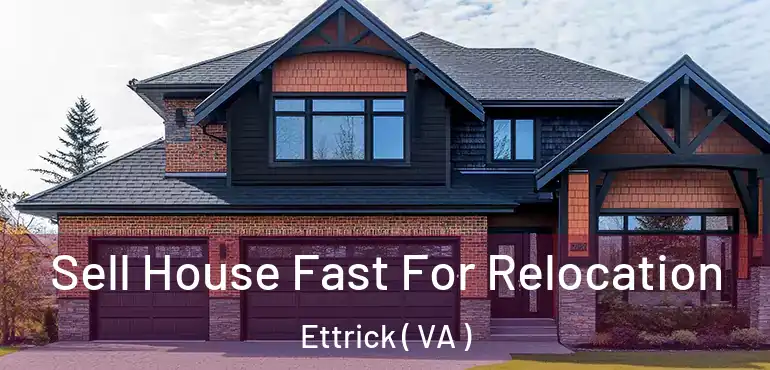  Sell House Fast For Relocation Ettrick ( VA )