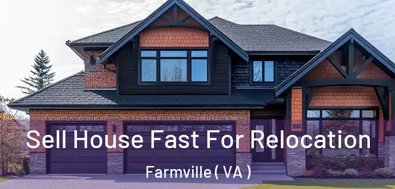  Sell House Fast For Relocation Farmville ( VA )