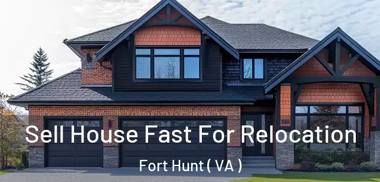  Sell House Fast For Relocation Fort Hunt ( VA )