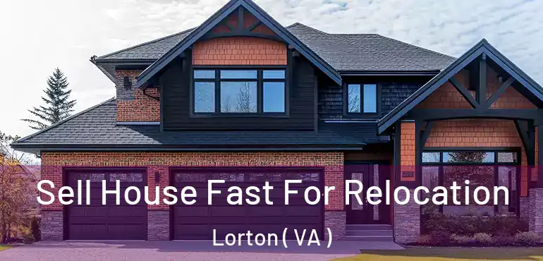 Sell House Fast For Relocation Lorton ( VA )
