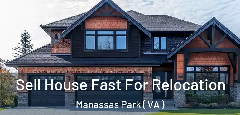  Sell House Fast For Relocation Manassas Park ( VA )