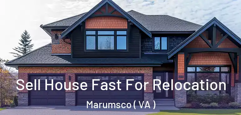  Sell House Fast For Relocation Marumsco ( VA )