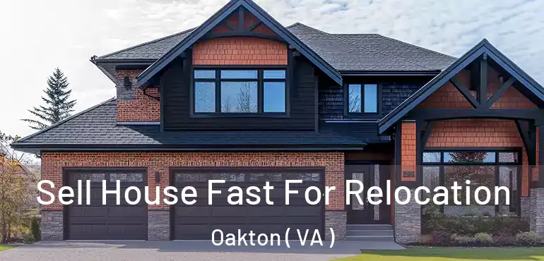  Sell House Fast For Relocation Oakton ( VA )