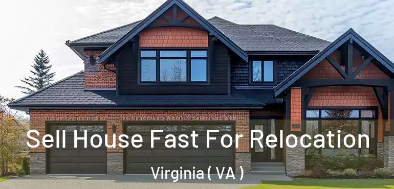  Sell House Fast For Relocation Virginia ( VA )