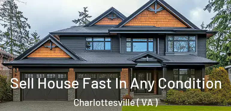  Sell House Fast In Any Condition Charlottesville ( VA )