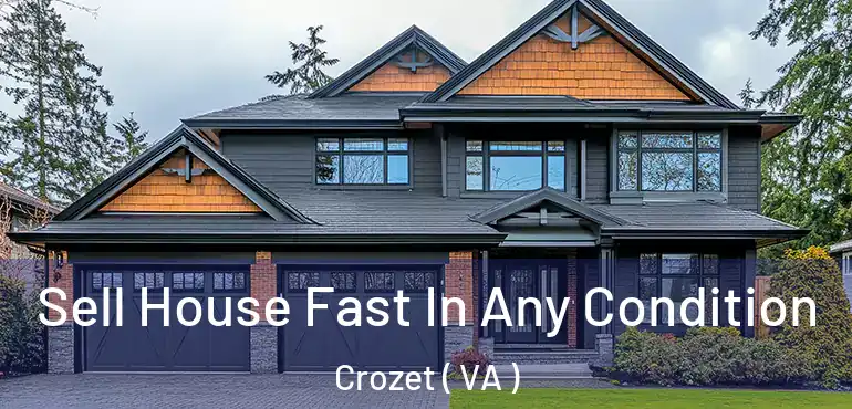  Sell House Fast In Any Condition Crozet ( VA )