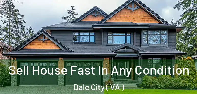  Sell House Fast In Any Condition Dale City ( VA )