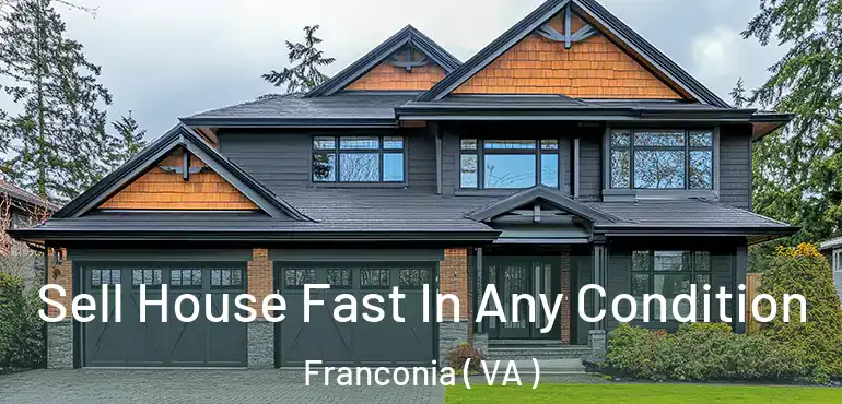  Sell House Fast In Any Condition Franconia ( VA )