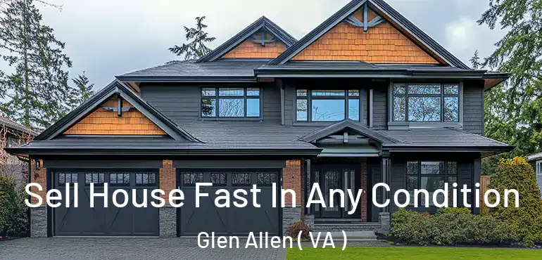  Sell House Fast In Any Condition Glen Allen ( VA )