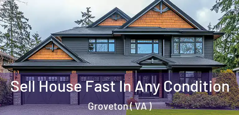  Sell House Fast In Any Condition Groveton ( VA )