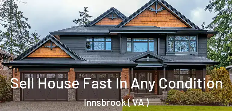  Sell House Fast In Any Condition Innsbrook ( VA )