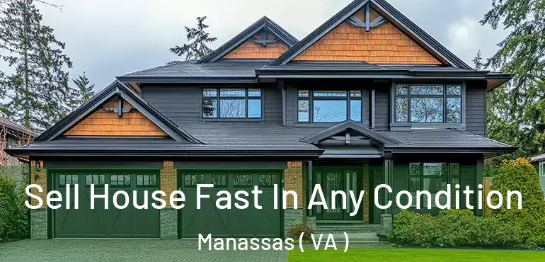  Sell House Fast In Any Condition Manassas ( VA )