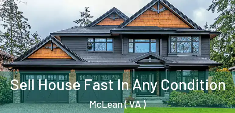  Sell House Fast In Any Condition McLean ( VA )