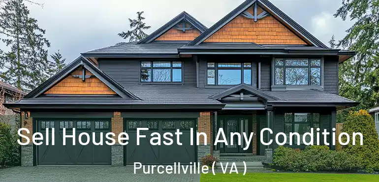  Sell House Fast In Any Condition Purcellville ( VA )