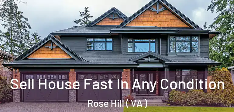  Sell House Fast In Any Condition Rose Hill ( VA )