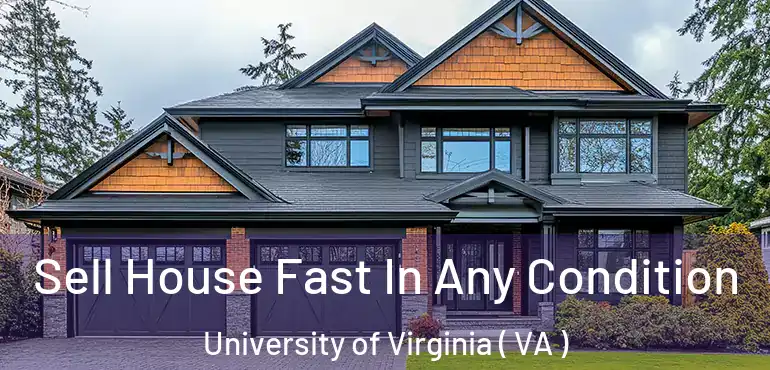  Sell House Fast In Any Condition University of Virginia ( VA )