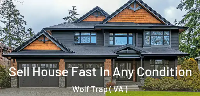  Sell House Fast In Any Condition Wolf Trap ( VA )