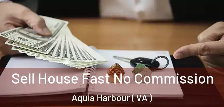  Sell House Fast No Commission Aquia Harbour ( VA )