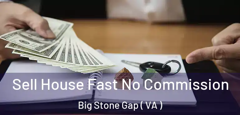  Sell House Fast No Commission Big Stone Gap ( VA )