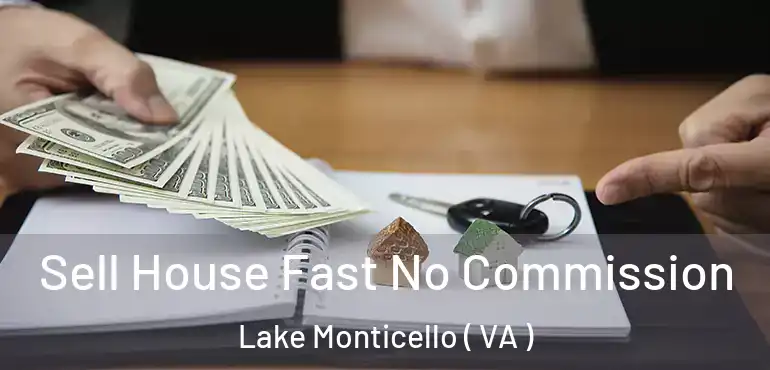  Sell House Fast No Commission Lake Monticello ( VA )