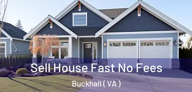  Sell House Fast No Fees Buckhall ( VA )