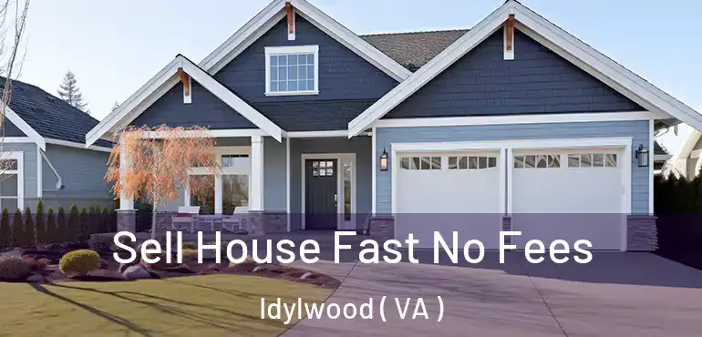  Sell House Fast No Fees Idylwood ( VA )