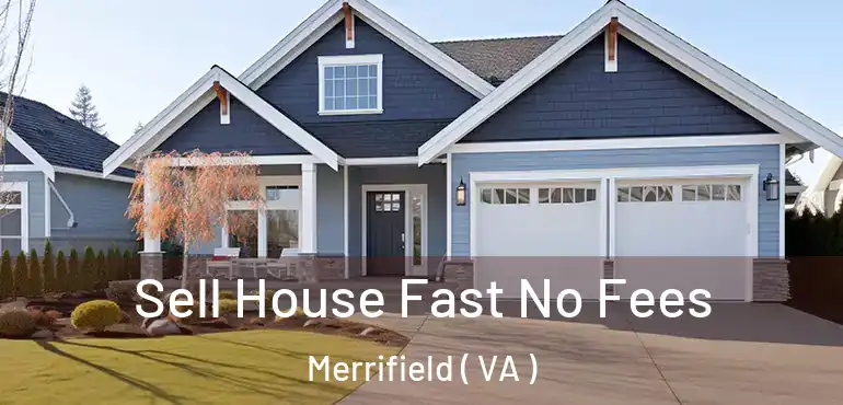  Sell House Fast No Fees Merrifield ( VA )