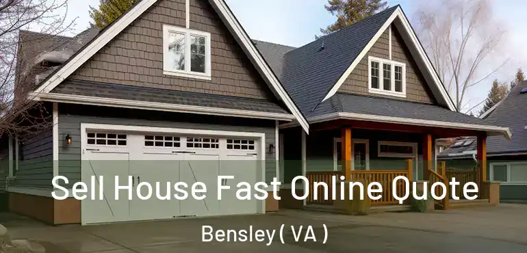  Sell House Fast Online Quote Bensley ( VA )