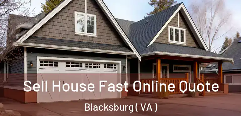  Sell House Fast Online Quote Blacksburg ( VA )