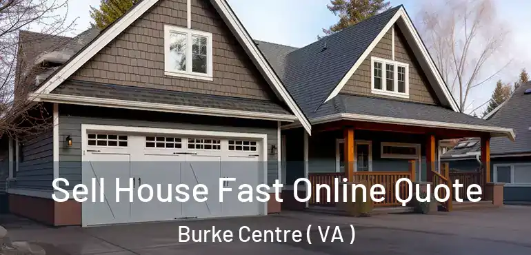  Sell House Fast Online Quote Burke Centre ( VA )