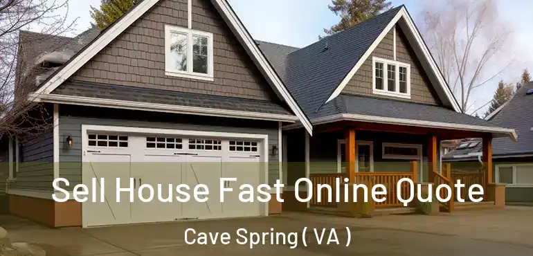  Sell House Fast Online Quote Cave Spring ( VA )