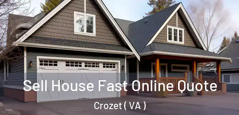  Sell House Fast Online Quote Crozet ( VA )