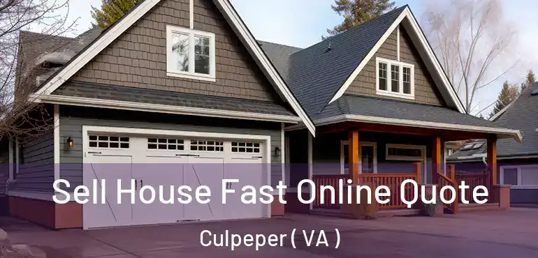  Sell House Fast Online Quote Culpeper ( VA )
