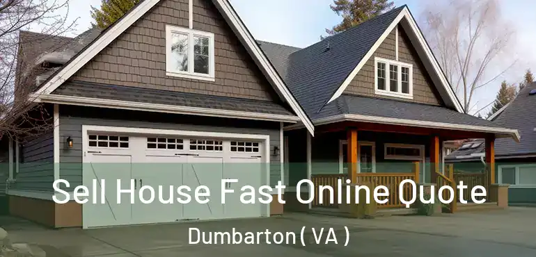  Sell House Fast Online Quote Dumbarton ( VA )