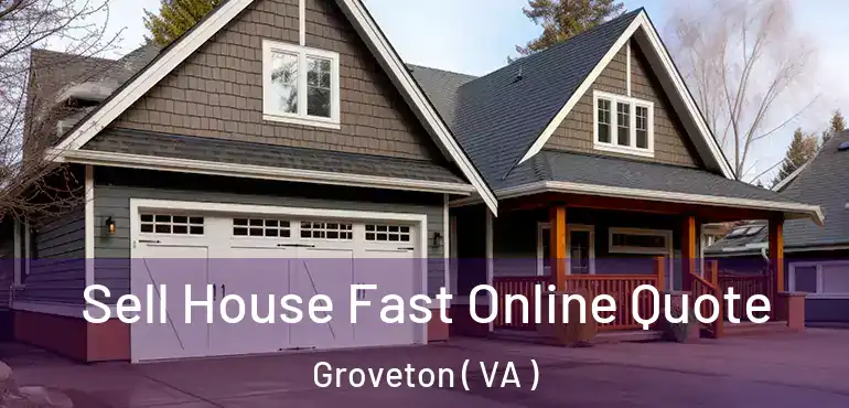  Sell House Fast Online Quote Groveton ( VA )