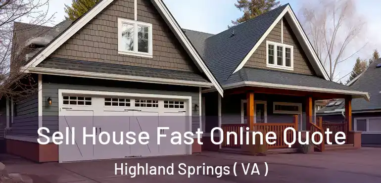 Sell House Fast Online Quote Highland Springs ( VA )
